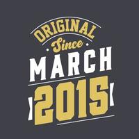 Original Since March 2015. Born in March 2015 Retro Vintage Birthday vector