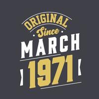 Original Since March 1971. Born in March 1971 Retro Vintage Birthday vector