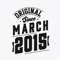 Born in March 2015 Retro Vintage Birthday, Original Since March 2015 vector