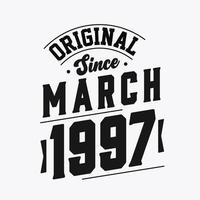 Born in March 1997 Retro Vintage Birthday, Original Since March 1997 vector