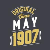 Original Since May 1907. Born in May 1907 Retro Vintage Birthday vector