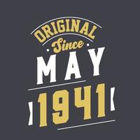 Original Since May 1941. Born in May 1941 Retro Vintage Birthday vector