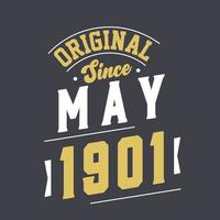 Original Since May 1901. Born in May 1901 Retro Vintage Birthday vector