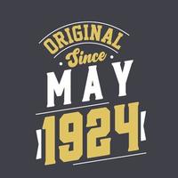 Original Since May 1924. Born in May 1924 Retro Vintage Birthday vector