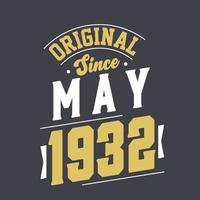 Original Since May 1932. Born in May 1932 Retro Vintage Birthday vector