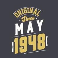 Original Since May 1948. Born in May 1948 Retro Vintage Birthday vector