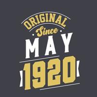 Original Since May 1920. Born in May 1920 Retro Vintage Birthday vector