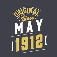 Original Since May 1912. Born in May 1912 Retro Vintage Birthday vector