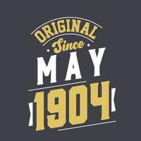 Original Since May 1904. Born in May 1904 Retro Vintage Birthday vector