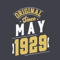 Original Since May 1929. Born in May 1929 Retro Vintage Birthday vector