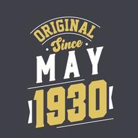 Original Since May 1930. Born in May 1930 Retro Vintage Birthday vector