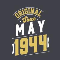 Original Since May 1944. Born in May 1944 Retro Vintage Birthday vector
