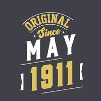 Original Since May 1911. Born in May 1911 Retro Vintage Birthday vector