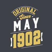 Original Since May 1902. Born in May 1902 Retro Vintage Birthday vector