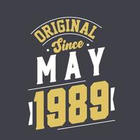 Original Since May 1989. Born in May 1989 Retro Vintage Birthday vector