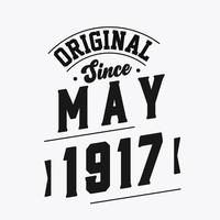 Born in May 1917 Retro Vintage Birthday, Original Since May 1917 vector