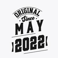 Born in May 2022 Retro Vintage Birthday, Original Since May 2022 vector