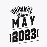 Born in May 2023 Retro Vintage Birthday, Original Since May 2023 vector