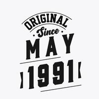 Born in May 1991 Retro Vintage Birthday, Original Since May 1991 vector