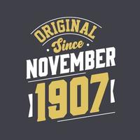 Original Since November 1907. Born in November 1907 Retro Vintage Birthday vector