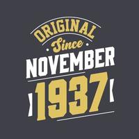 Original Since November 1937. Born in November 1937 Retro Vintage Birthday vector