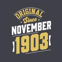 Original Since November 1903. Born in November 1903 Retro Vintage Birthday vector
