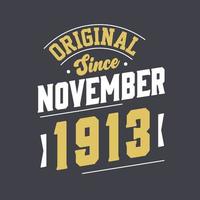 Original Since November 1913. Born in November 1913 Retro Vintage Birthday vector