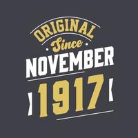 Original Since November 1917. Born in November 1917 Retro Vintage Birthday vector