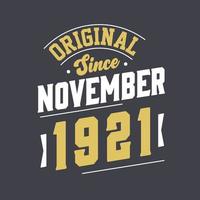 Original Since November 1921. Born in November 1921 Retro Vintage Birthday vector