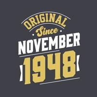 Original Since November 1948. Born in November 1948 Retro Vintage Birthday vector