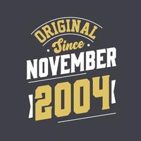 Original Since November 2004. Born in November 2004 Retro Vintage Birthday vector