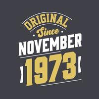 Original Since November 1973. Born in November 1973 Retro Vintage Birthday vector