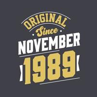 Original Since November 1989. Born in November 1989 Retro Vintage Birthday vector