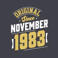 Original Since November 1983. Born in November 1983 Retro Vintage Birthday vector