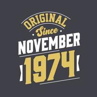 Original Since November 1974. Born in November 1974 Retro Vintage Birthday vector