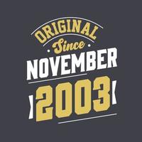 Original Since November 2003. Born in November 2003 Retro Vintage Birthday vector