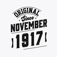 Born in November 1917 Retro Vintage Birthday, Original Since November 1917 vector