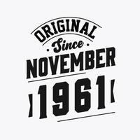 Born in November 1961 Retro Vintage Birthday, Original Since November 1961 vector