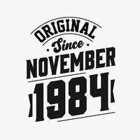 Born in November 1984 Retro Vintage Birthday, Original Since November 1984 vector