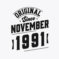 Born in November 1991 Retro Vintage Birthday, Original Since November 1991 vector