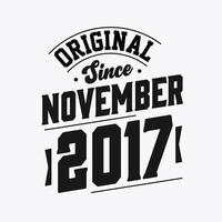 Born in November 2017 Retro Vintage Birthday, Original Since November 2017 vector