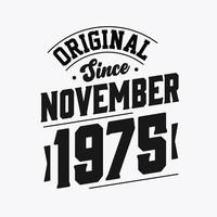 Born in November 1975 Retro Vintage Birthday, Original Since November 1975 vector