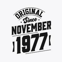 Born in November 1977 Retro Vintage Birthday, Original Since November 1977 vector