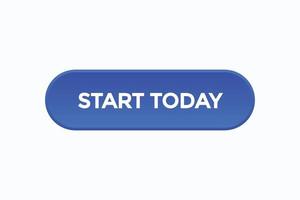 start today button vectors.sign label speech bubble start today vector