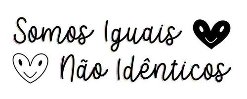 Diversity encouraging cursive lettering in Portuguese with hearts.Translation - We are equal, not identical. vector