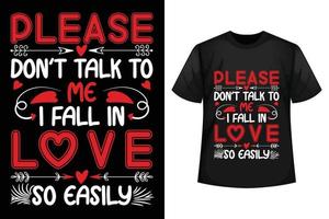 Please don't talk to me I fall in love so easily - Valentine t-shirt design template. vector