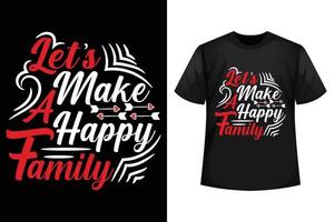 hagamos una familia feliz - plantilla de diseño de camisetas familiares. vector