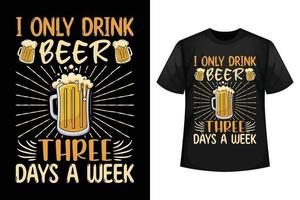 solo bebo cerveza tres días a la semana - plantilla de diseño de camiseta de cerveza. vector