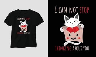 No puedo dejar de pensar en ti: diseño de camiseta tipográfica del día de San Valentín con corazón, gato y citas motivacionales vector