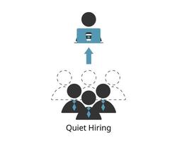 quiet hiring means hiring short term contractors to keep the business running without taking on more full time employees vector
